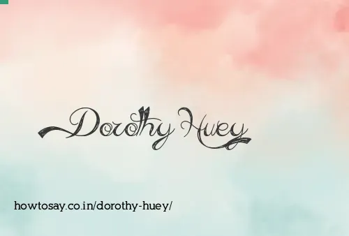 Dorothy Huey