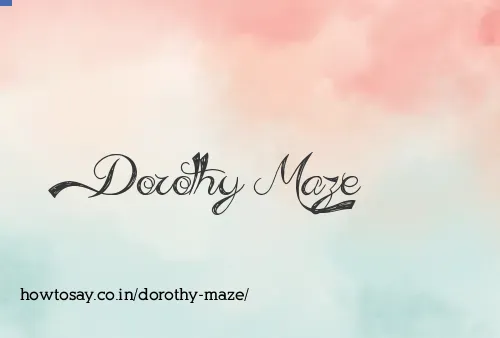 Dorothy Maze
