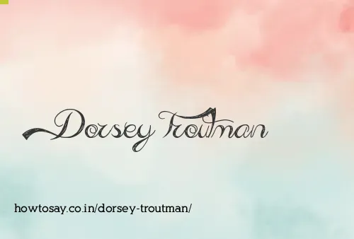 Dorsey Troutman