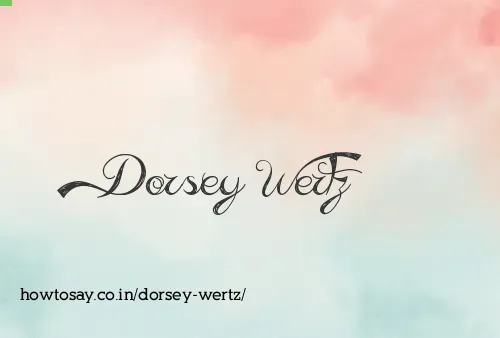 Dorsey Wertz