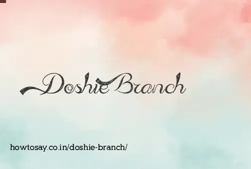 Doshie Branch