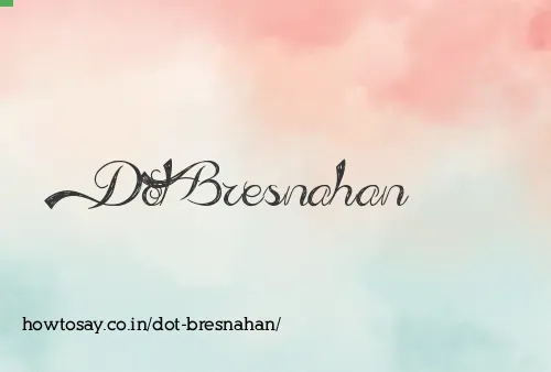 Dot Bresnahan