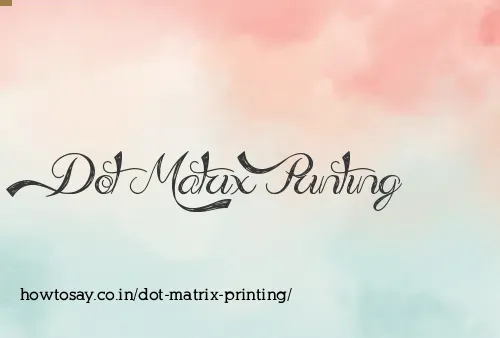 Dot Matrix Printing