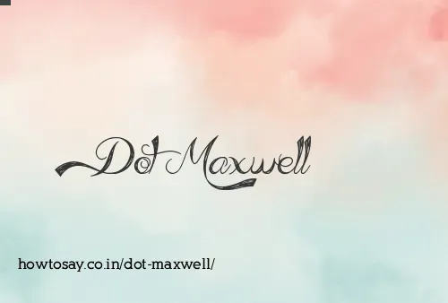 Dot Maxwell