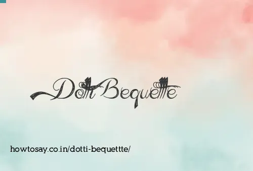 Dotti Bequettte
