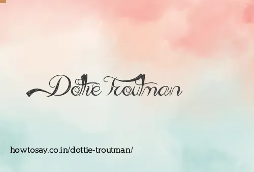 Dottie Troutman