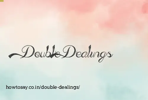 Double Dealings