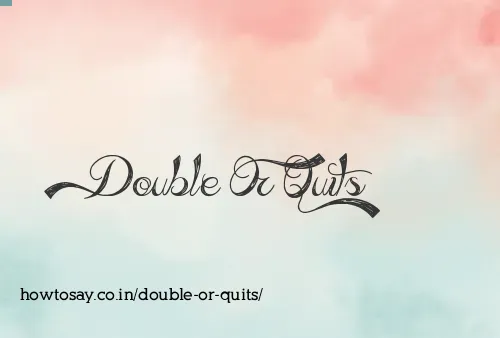 Double Or Quits