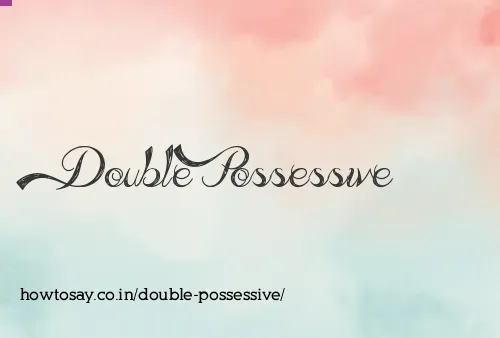 Double Possessive