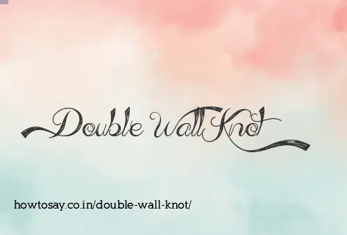 Double Wall Knot