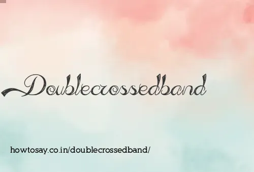 Doublecrossedband