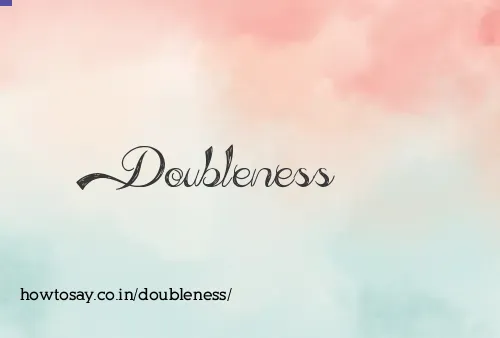 Doubleness