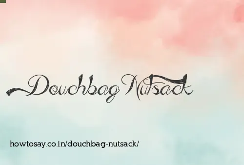 Douchbag Nutsack