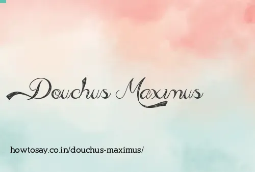 Douchus Maximus