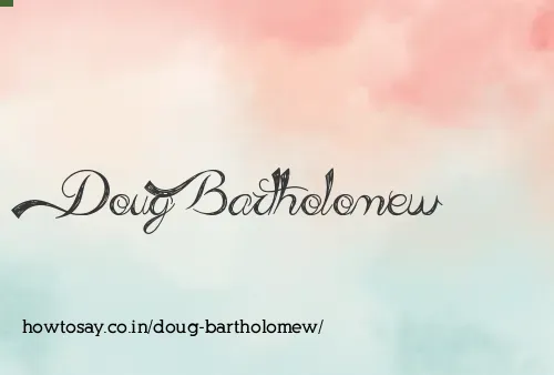 Doug Bartholomew