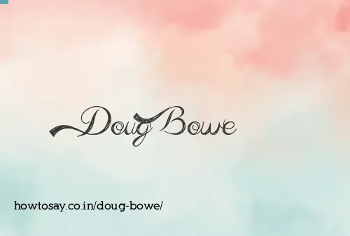 Doug Bowe