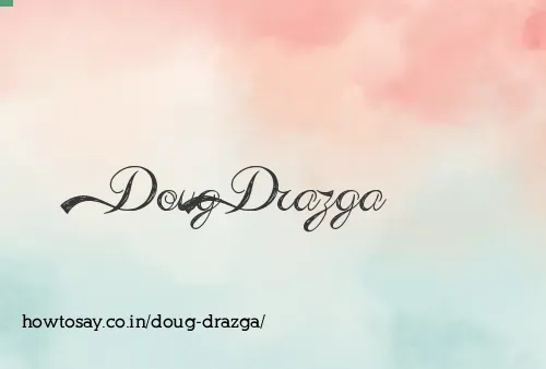 Doug Drazga