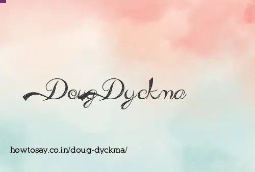 Doug Dyckma
