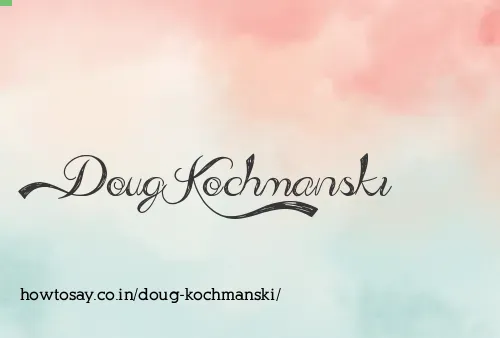 Doug Kochmanski