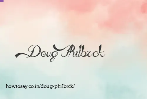 Doug Philbrck