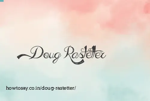 Doug Rastetter