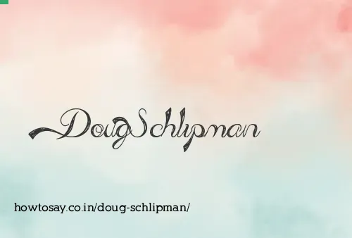 Doug Schlipman