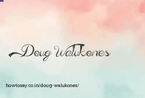 Doug Walukones