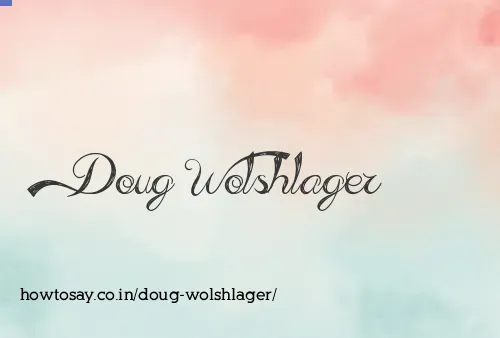 Doug Wolshlager