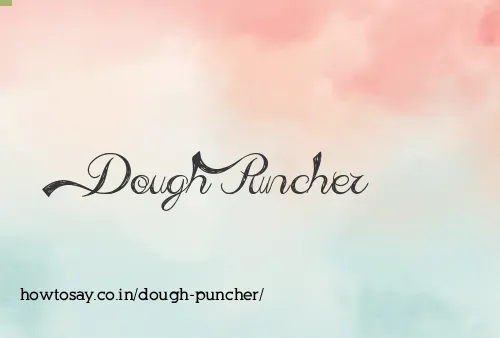 Dough Puncher