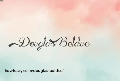 Douglas Bolduc