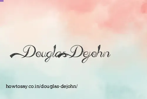 Douglas Dejohn