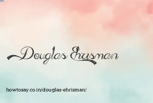 Douglas Ehrisman