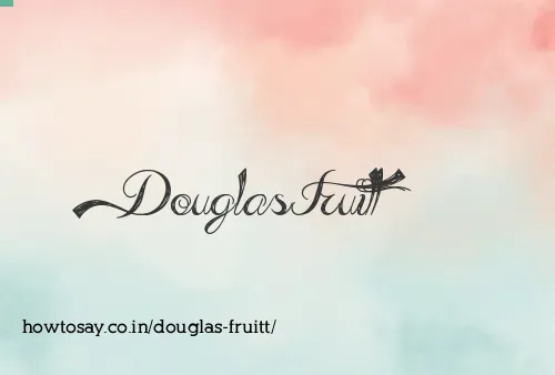Douglas Fruitt