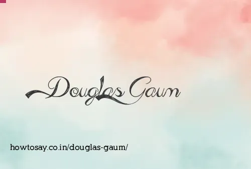 Douglas Gaum