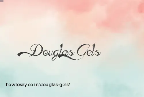 Douglas Gels