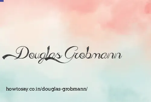 Douglas Grobmann