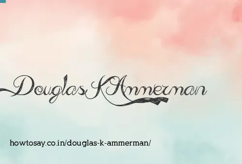 Douglas K Ammerman