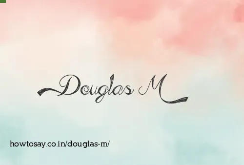 Douglas M