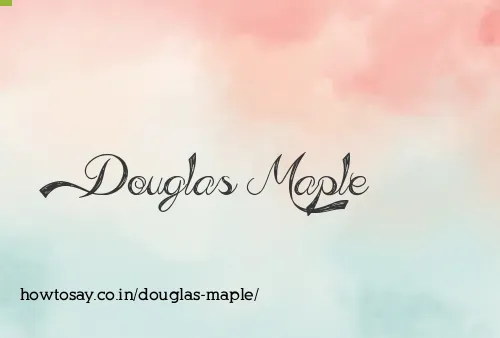 Douglas Maple