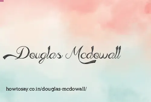 Douglas Mcdowall