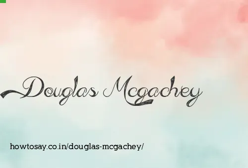 Douglas Mcgachey