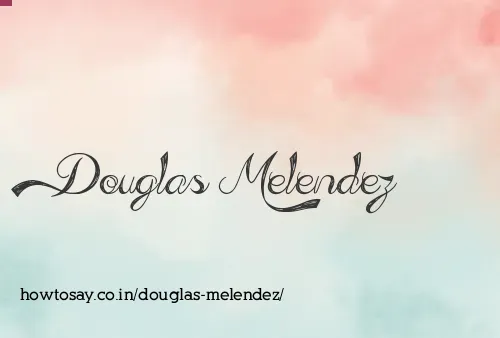 Douglas Melendez