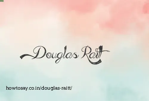Douglas Raitt