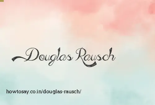 Douglas Rausch