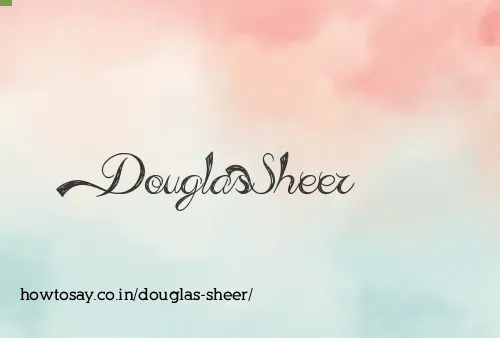 Douglas Sheer