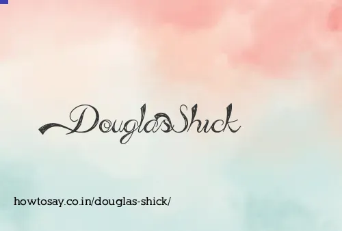Douglas Shick