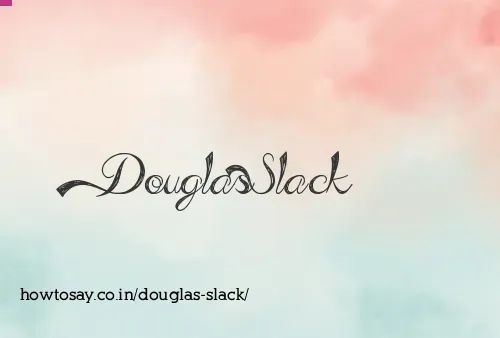 Douglas Slack