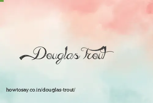 Douglas Trout