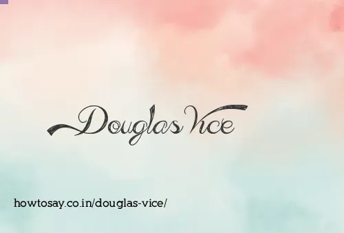 Douglas Vice