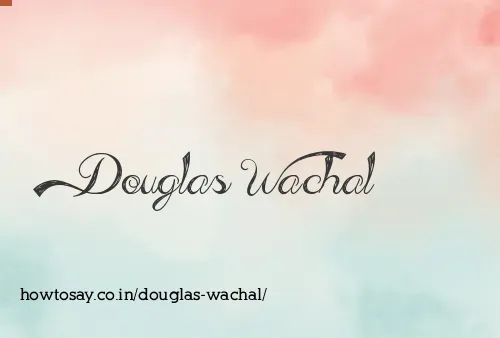 Douglas Wachal